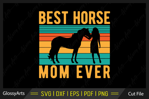 Best Horse Mom Ever SVG: Graphics for Crafts