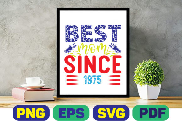 Best Mom Since 1975: Graphics for Crafts & Branding