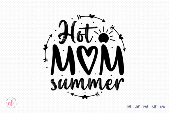 Hot Mom Summer SVG: Graphics for Crafts & Brands