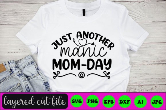 Just Another Manic Mom-day SVG: Graphics for Crafts
