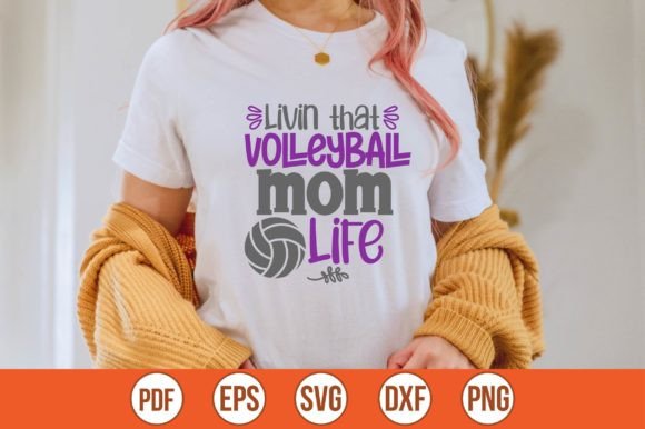 Livin That Volleyball Mom Life SVG for Crafts and Graphics