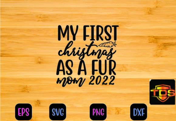 My First Christmas As a Fur Mom 2022 Svg: Graphics & Crafts