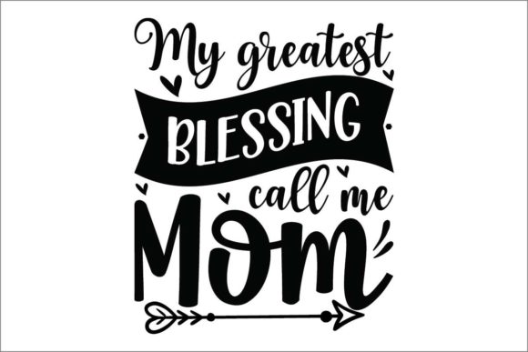 My Greatest Blessing Call Me Mom: Graphics for Crafts
