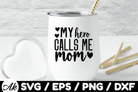 My Hero Calls Me Mom: Graphics for Crafts