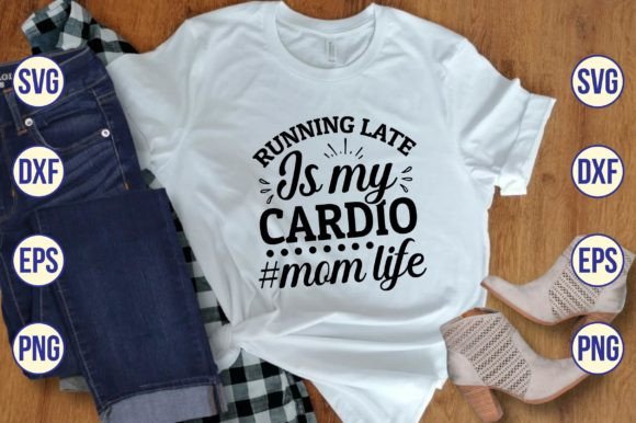 Running Late Cardio Mom SVG for Crafts and Graphics