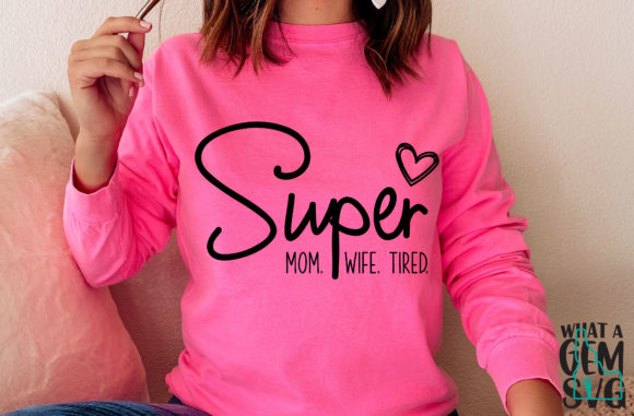 Super Mom Wife Tired: Graphics for Crafts