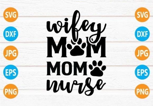 Wifey Dog Mom Nurse SVG: Graphics for Crafts