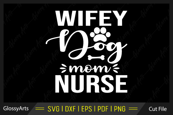 Wifey Dog Mom Nurse SVG: Graphics for Crafts