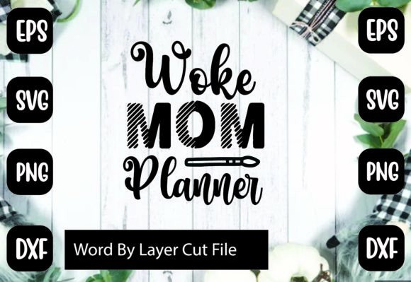 Woke Mom Planner Svg: Graphics for Crafts & Blogs